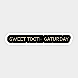 Sweet Tooth Saturday On This Day Perfect Day Sticker